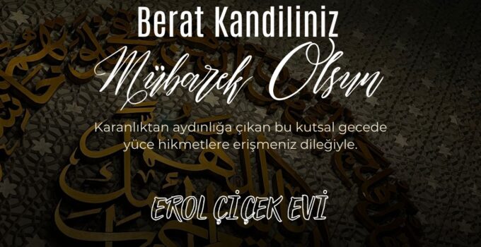 EROL ÇİÇEKEVİ BERAT KANDİLİ MESAJI