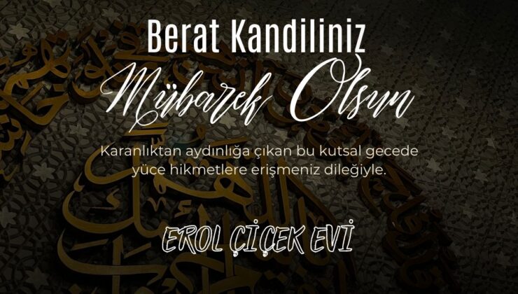 EROL ÇİÇEKEVİ BERAT KANDİLİ MESAJI