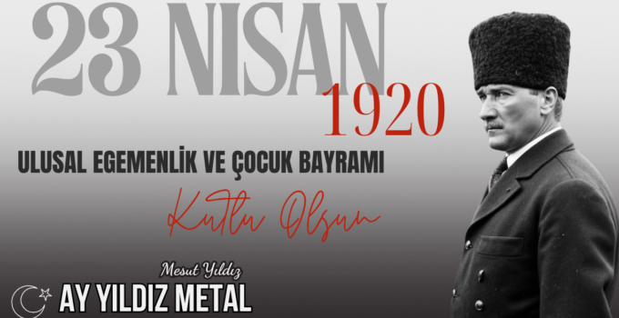 AY YILDIZ METAL 23 NİSAN REKLAM MESAJI