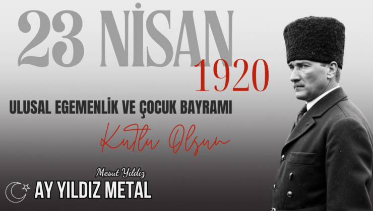 AY YILDIZ METAL 23 NİSAN REKLAM MESAJI
