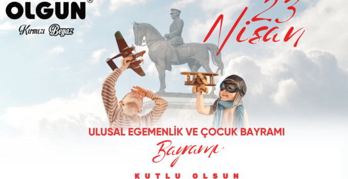 OLGUN PİLİÇ 23 NİSAN REKLAM MESAJI
