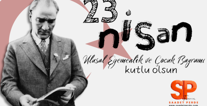 SAADET PERDE 23 NİSAN REKLAM MESAJI