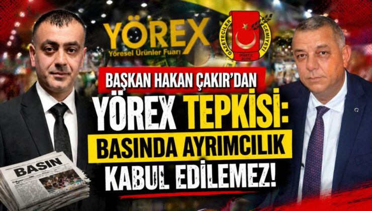 Başkan Hakan Çakır’dan YÖREX Tepkisi: “Basında Ayrımcılık Kabul Edilemez”