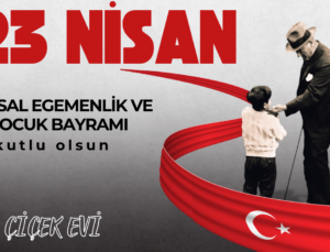 EROL ÇİÇEK EVİ 23 NİSAN REKLAM MESAJI