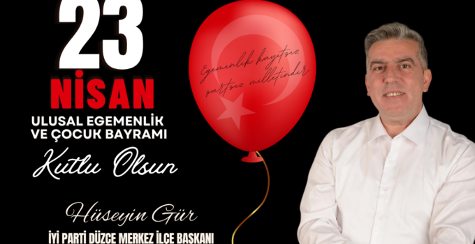 HÜSEYİN GÜR 23 NİSAN REKLAM MESAJI