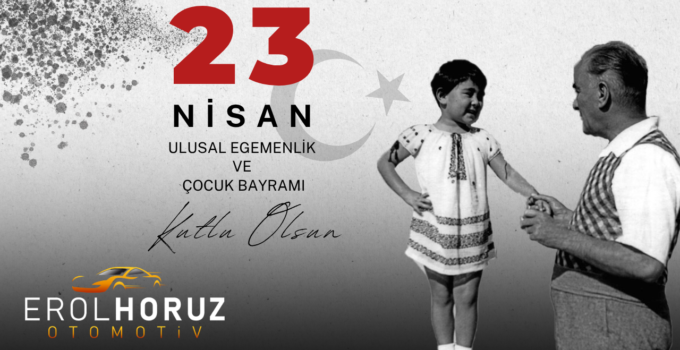 EROL HORUZ OTOMOTİV 23 NİSAN REKLAM MESAJI