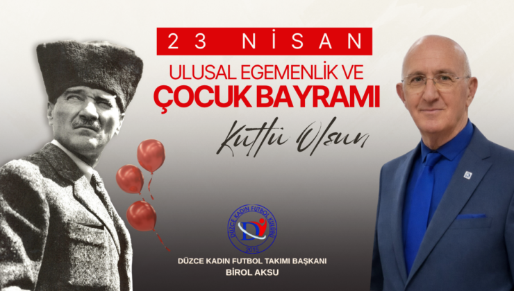 BİROL AKSU 23 NİSAN REKLAM MESAJI