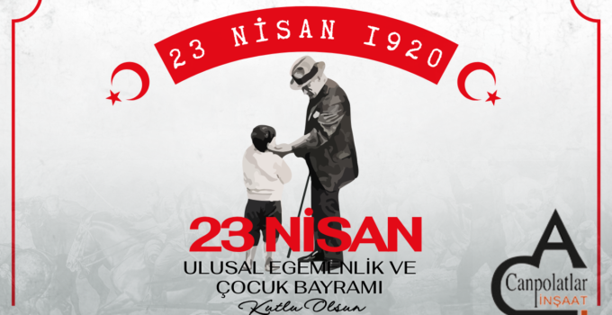 CANPOLAT İNŞAAT 23 NİSAN REKLAM MESAJI