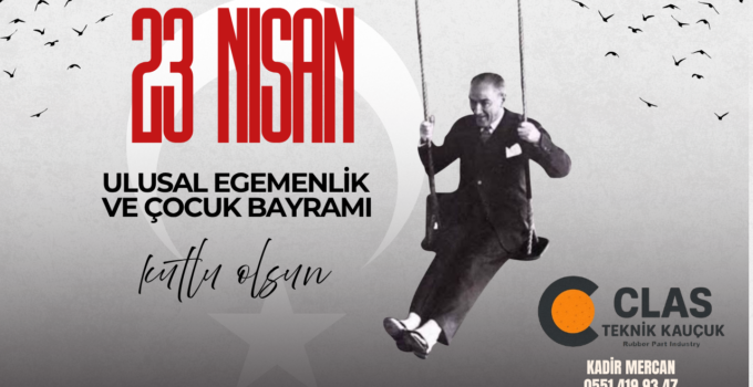 CLAS TEKNİK KAUÇUK 23 NİSAN REKLAM MESAJI