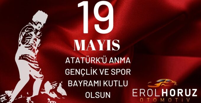 EROL HORUZ 19 MAYIS ATATÜRK’Ü ANMA, GENÇLİK VE SPOR BAYRAMI REKLAM MESAJI