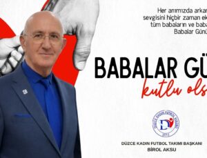 BİROL AKSU  BABALAR GÜNÜ MESAJI