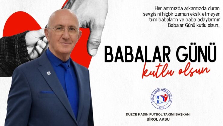 BİROL AKSU  BABALAR GÜNÜ MESAJI