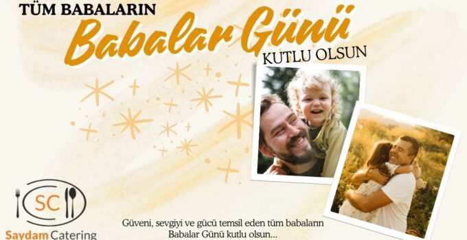 SAYDAM CATERİNG BABALAR GÜNÜ MESAJI