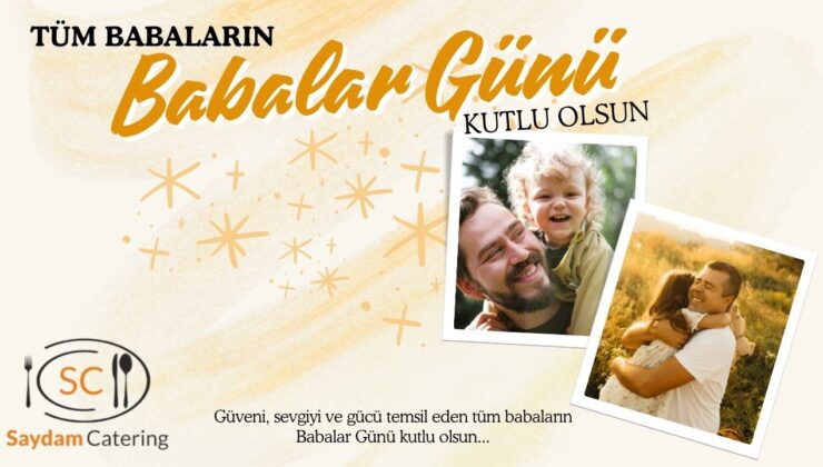 SAYDAM CATERİNG BABALAR GÜNÜ MESAJI