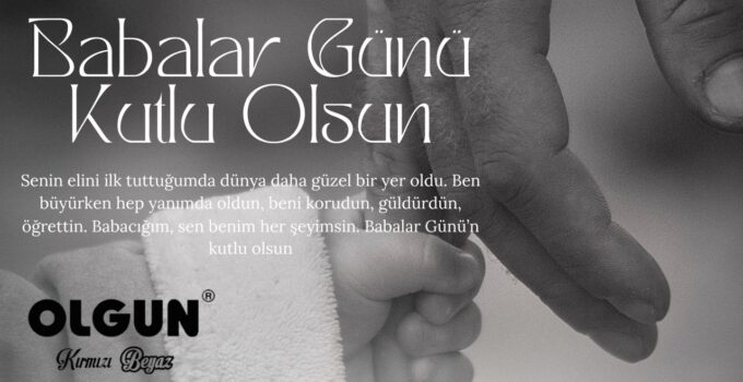 OLGUN PİLİÇ BABALAR GÜNÜ MESAJI